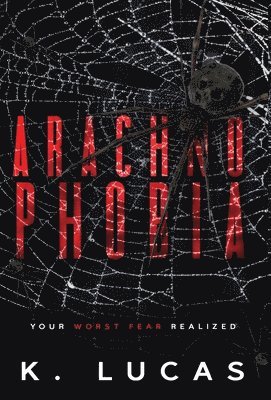 K Lucas - Arachnophobia, Inbunden