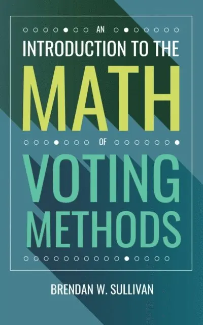 Brendan W Sullivan - Introduction to the Math of Voting Methods, E-bok. Tillgänglighet: Lägg i varukorg