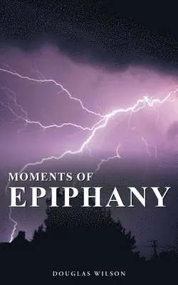 Douglas Wilson - Moments Of Epiphany, Häftad. Tillgänglighet: Lägg i varukorg