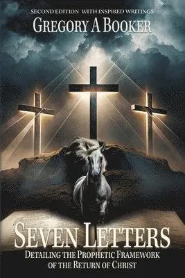 Gregory A Booker - Seven Letters Detailing The Prophetic Framework of the Return of Christ, Häftad. Tillgänglighet: Lägg i varukorg