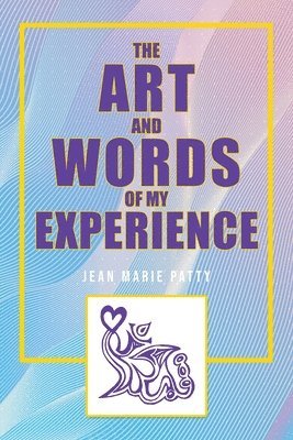 Jean Marie Patty - Art and Words of My Experience, Häftad