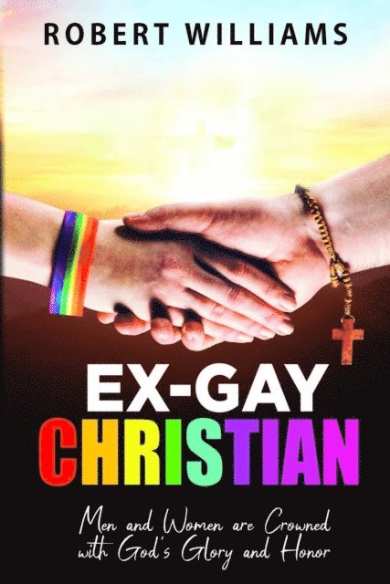 Robert Williams - Ex-Gay Christian, E-bok