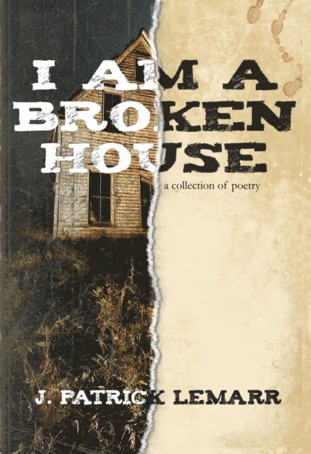 J. Patrick Lemarr - I Am a Broken House, E-bok