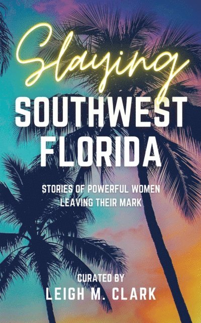 Leigh M. Clark - Slaying Southwest Florida, E-bok