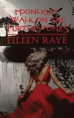 Eileen Raye - Moonlight Walk on the Turtlestones, Inbunden. Tillgänglighet: Lägg i varukorg