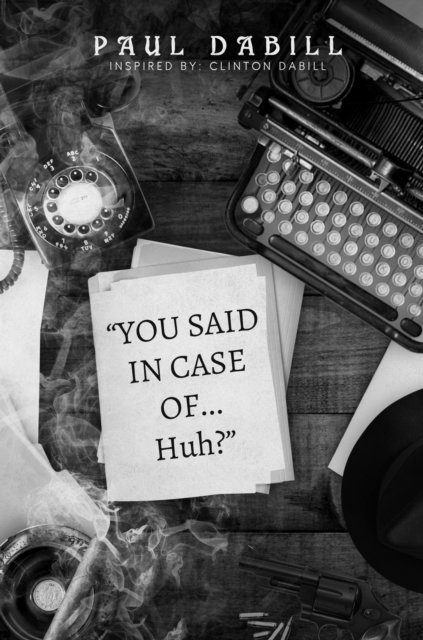Paul Dabill - You Said in Case of... Huh?, E-bok. Tillgänglighet: Lägg i varukorg