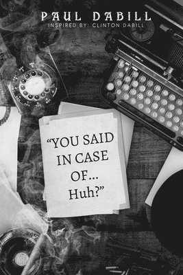 Paul Dabill - You Said in Case of... Huh?, Häftad