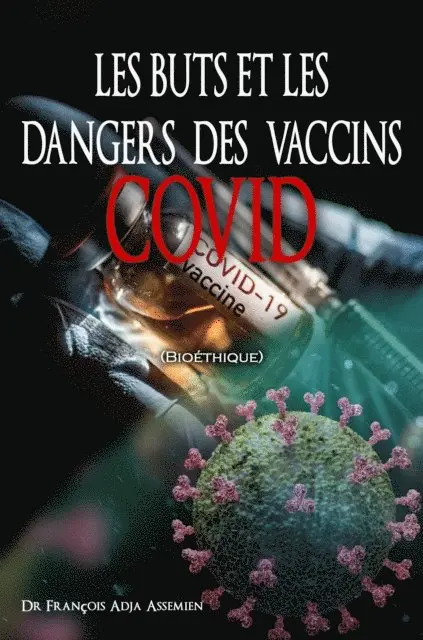 Francois Adja Assemien - LES BUTS ET LES DANGERS DES VACCINS COVID (Bioethique), E-bok. Tillgänglighet: Lägg i varukorg