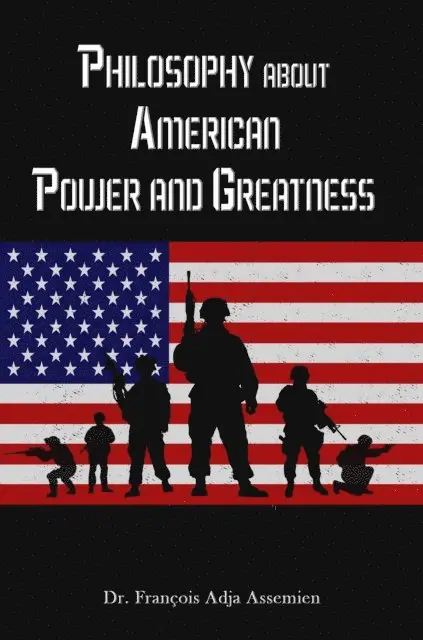Francois Adja Assemien - Philosophy about American Power and Greatness, E-bok. Tillgänglighet: Lägg i varukorg