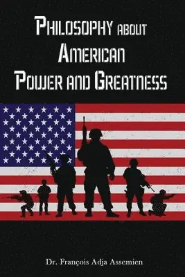 François Adja Assemien - Philosophy about American Power and Greatness, Häftad. Tillgänglighet: Lägg i varukorg