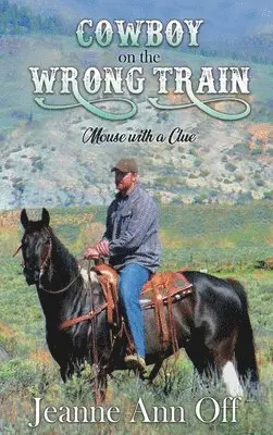 Jeanne Ann Off - Cowboy on the Wrong Train, Inbunden. Tillgänglighet: Lägg i varukorg