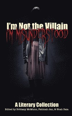 Brittany McMunn, Fatimah Jan, Noah Baia - I'm Not the Villain, I'm Misunderstood, Häftad