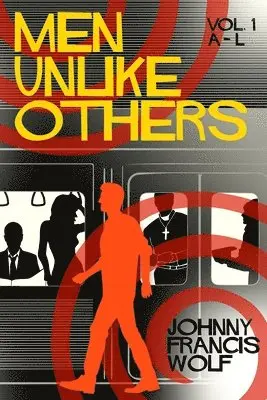Johnny Francis Wolf - Men Unlike Others, Vol. 1, A-L, Häftad. Tillgänglighet: Lägg i varukorg