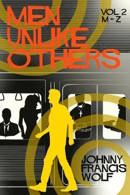 Johnny Francis Wolf - Men Unlike Others, Vol. 2, M-Z, Häftad. Tillgänglighet: Lägg i varukorg
