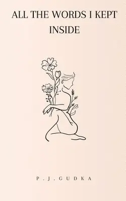 P J Gudka - All the Words I Kept Inside, Häftad. Tillgänglighet: Lägg i varukorg