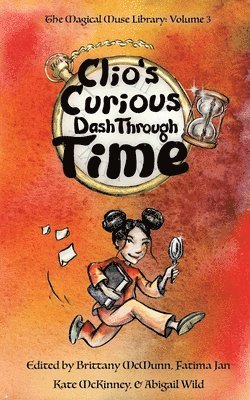 Brittany McMunn, Abigail Wild, Emily St Marie - Clio's Curious Dash Through Time, Häftad