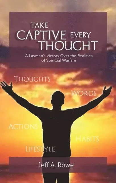 Jeff A Rowe - Take Captive Every Thought, E-bok. Tillgänglighet: Lägg i varukorg