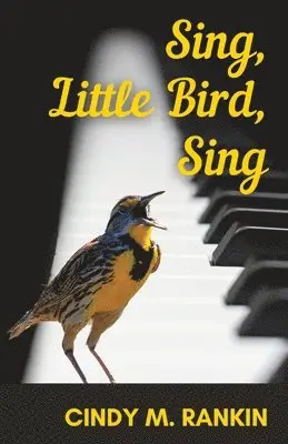 Cindy M Rankin - Sing, Little Bird, Sing, Häftad. Tillgänglighet: Lägg i varukorg