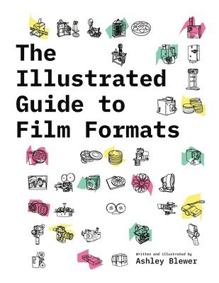 Ashley Blewer - Illustrated Guide to Film Formats, Häftad. Tillgänglighet: Lägg i varukorg