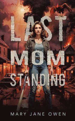 Mary Jane Owen - Last Mom Standing, Häftad