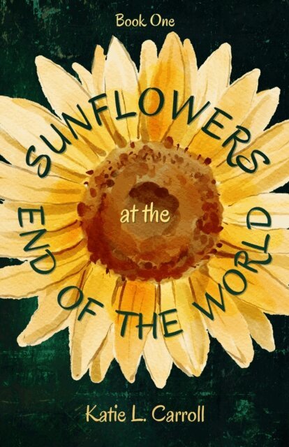 Katie L. Carroll - Sunflowers at the End of the World, E-bok