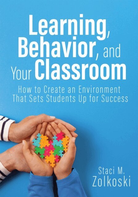 Staci M. Zolkoski - Learning, Behavior, and Your Classroom, E-bok