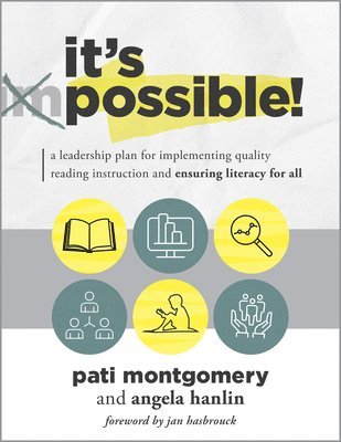 Pati Montgomery, Angela Hanlin - It's Possible!: A Leadership Plan for Implementing Quality Reading Instruction and Ensuring Literacy for All (Increase Reading Proficiency for All Stu, Häftad