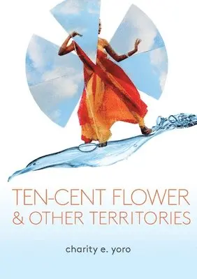 Charity E Yoro - ten-cent flower & other territories, Häftad. Tillgänglighet: Lägg i varukorg