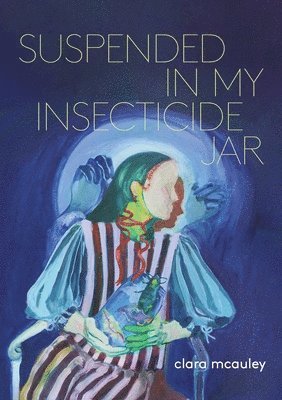 Clara McAuley - Suspended in My Insecticide Jar, Häftad