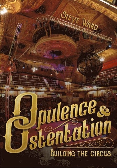 Steve Ward - Opulence & Ostentation: Building the Circus, E-bok