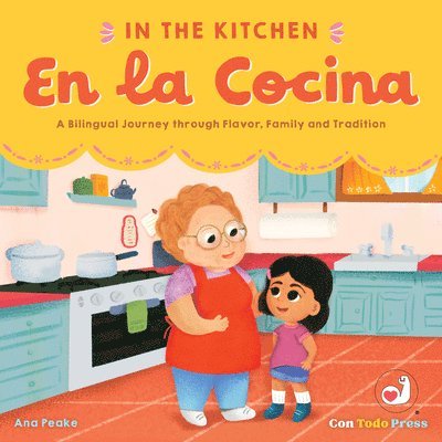 Ana Peake - In the Kitchen, En La Cocina: A Bilingual Journey Through Flavor, Family and Tradition, Inbunden