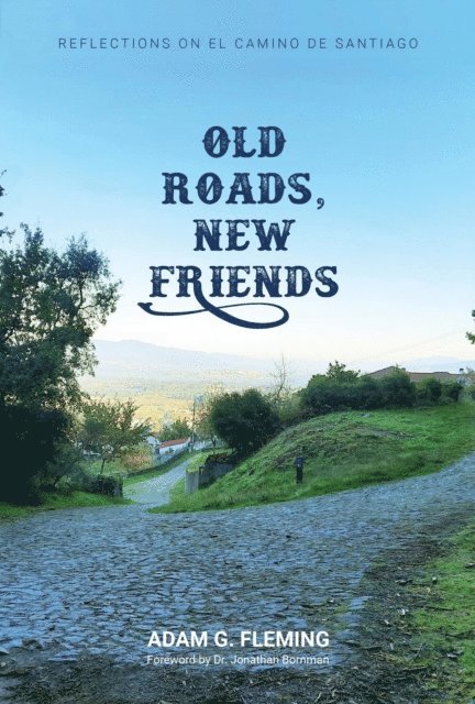Adam G. Fleming - Old Roads, New Friends, E-bok