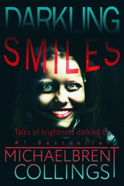 Michaelbrent Collings - Darkling Smiles: Tales of Brightness Darkled, E-bok