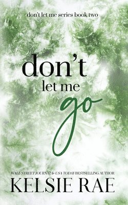 Kelsie Rae - Don't Let Me Go, Häftad