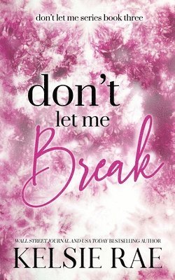 Kelsie Rae - Don't Let Me Break, Häftad