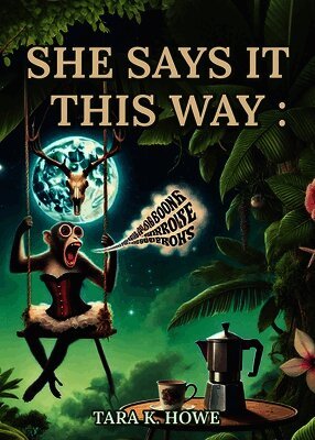Tara K Howe - She Says It This Way, Häftad