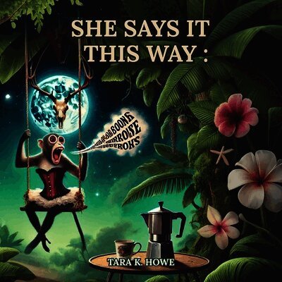 Tara K Howe - She Says It This Way, Häftad