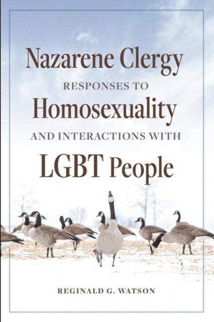 Reginald Watson - Nazarene Clergy Responses to Homosexuality and Interactions with LGBT People, E-bok