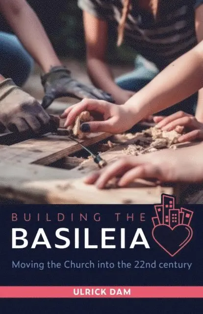 Ulrick Dam - Building the Basileia, E-bok. Tillgänglighet: Lägg i varukorg