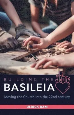 Ulrick Dam - Building the Basileia, Häftad. Tillgänglighet: Lägg i varukorg