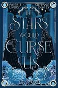 The Stars Would Curse Us