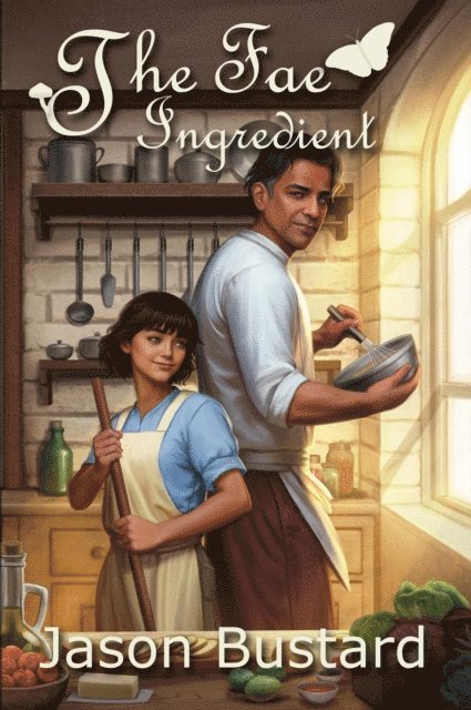 Jason C. Bustard - The Fae Ingredient, Häftad