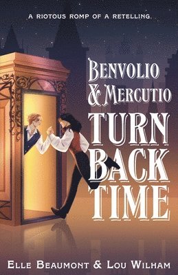 Lou Wilham, Elle Beaumont - Benvolio & Mercutio Turn Back Time, Häftad