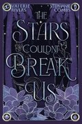The Stars Couldn't Break Us