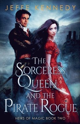 Jeffe Kennedy - Sorceress Queen and the Pirate Rogue, Häftad