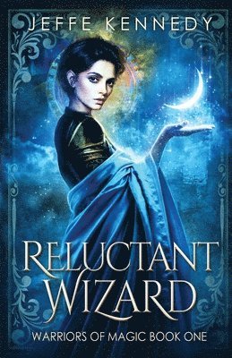 Jeffe Kennedy - Reluctant Wizard, Häftad
