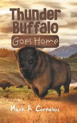 Mark a Cornelius - Thunder Buffalo Goes Home, Inbunden. Tillgänglighet: Lägg i varukorg