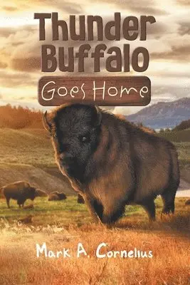 Mark a Cornelius - Thunder Buffalo Goes Home, Häftad. Tillgänglighet: Lägg i varukorg