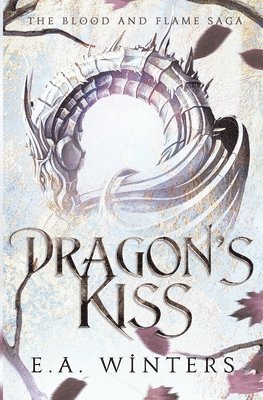 E a Winters - Dragon's Kiss (The Blood & Flame Saga, book 1), Häftad