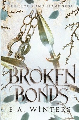 E a Winters - Broken Bonds (The Blood & Flame Saga, book 2), Häftad
